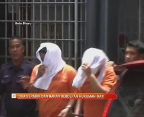 Dua beradik dan rakan berdepan hukuman mati