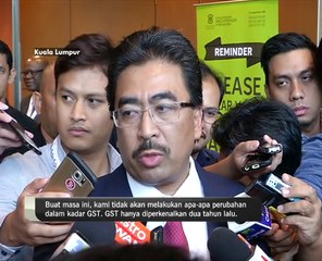 Kadar GST tidak akan dikurangkan dalam Bajet 2017
