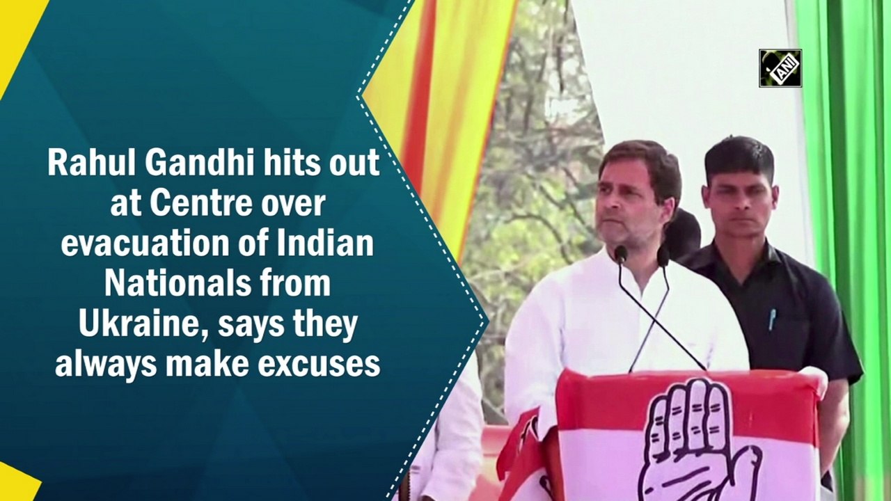 Rahul Gandhi hits out at Centre over evacuation of Indians from Ukraine