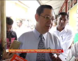 Pulau Pinang bantah usul persempadanan semula SPR