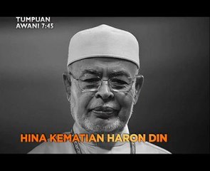 Tumpuan AWANI 7:45: Hina kematian Haron Din dan persempadan semula perlu adil