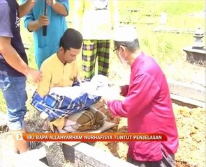 Ibu bapa Allahyarham Nurhafisya tuntut penjelasan