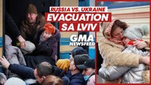 Russia vs. Ukraine: Evacuation sa Lviv | GMA News Feed