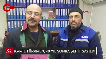 Kamil Türkmen, 40 yıl sonra şehit sayıldı