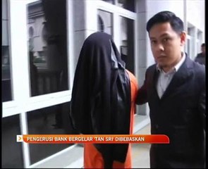 Pengerusi bank bergelar 'Tan Sri' dibebaskan