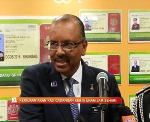 Kerajaan akan kaji cadangan kerja enam jam sehari