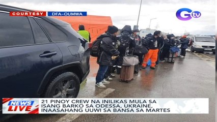 21 Pinoy crew na inilikas mula sa isang barko sa Odessa, Ukraine, inaasahang uuwi sa bansa sa Martes | News Live