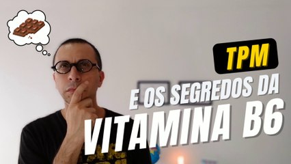 TPM e os segredos da Vitamina B6