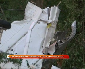 Pesawat ringan terhempas atas rumah penduduk
