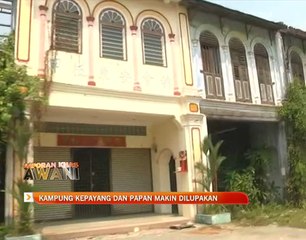 Kampung Kepayang dan Papan makin dilupakan