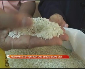Kerajaan tetap hentikan skim subsidi beras ST15