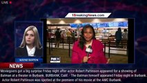 Robert Pattinson shows up for Batman movie premiere at Burbank theater - 1breakingnews.com