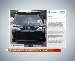 Kenderaan mewah Vellfire Che Ta hilang