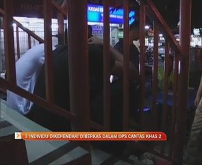 3 individu dikehendaki diberkas dalam Ops Cantas Khas 2