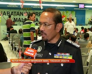 Ketua Pengarah Imigresen ambil tindakan drastik