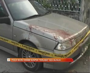 Polis buru enam suspek terlibat kes bunuh