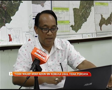 Tidak wajar arah ADUN BN kemuka usul tidak percaya