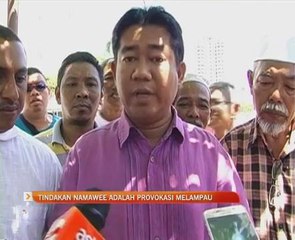 Tindakan Namawee adalah provokasi melampau