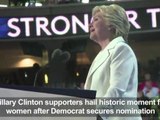 Hillary Clinton supporters hail historic nomination