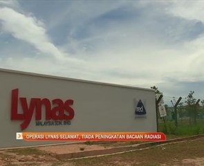 Operasi Lynas selamat, tiada peningkatan bacaan radiasi