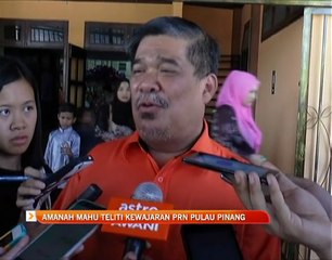 Amanah mahu teliti kewajaran PRN Pulau Pinang