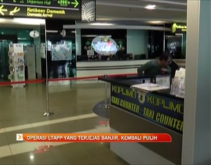 Operasi LTAPP yang terjejas banjir, kembali pulih
