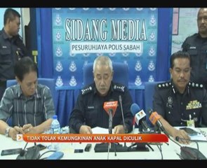 Tidak tolak kemungkinan anak kapal diculik