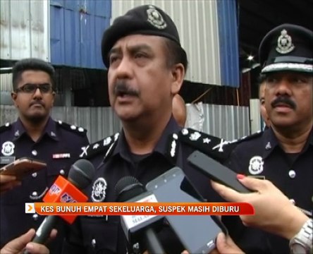 Kes bunuh empat sekeluarga, suspek masih diburu