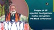 People of UP rejected hooliganism, mafia, corruption: PM Modi in Varanasi
