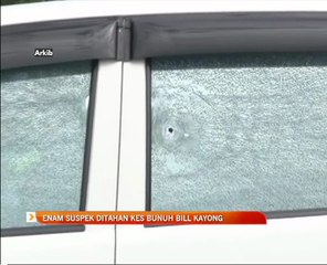 Enam suspek ditahan kes bunuh Bill Kayong