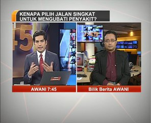 Kenapa pilih jalan singkat untuk mengubati penyakit?