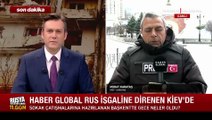 Haber Global muhabiri Murat Karataş Kiev'de son durumu aktardı