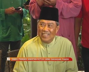Ismail Mohamed pangku jawatan Ketua UMNO Bahagian Pagoh