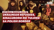 Ukrainian refugees, sinalubong ng tulong sa Polish border | GMA News Feed