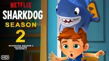 Sharkdog Season 2 Trailer (2021) Netflix, Release Date, Cast, Plot, Episode 1, Spoilers, Preview