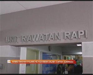 Ahmad Bashah pulang ke kediaman dalam tempoh seminggu