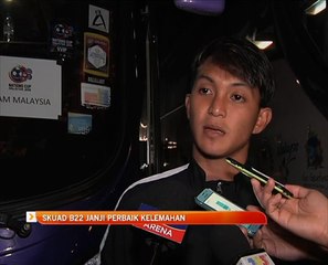 Skuad B22 janji perbaik kelemahan