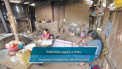 Crece pobreza de mujeres indígenas #EnPortada