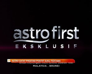 Astro catat prestasi positif suku pertama