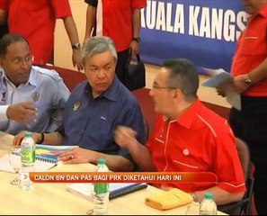 Calon BN dan PAS bagi PRK diketahui hari ini