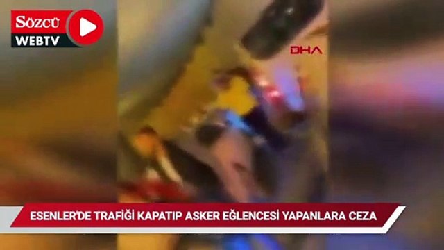 Esenler'de trafiği kapatıp asker eğlencesi yapanlara ceza