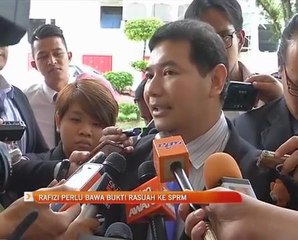 Rafizi perlu bawa bukti rasuah ke SPRM