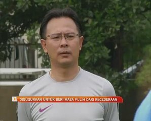 Pemain digugurkan untuk beri masa pulih dari kecederaan