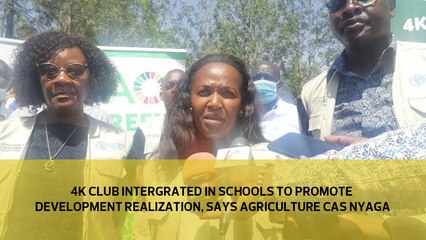 4K club integration in schools to promote development realization, says Agriculture CAS Nyaga