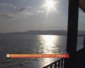 Kos awal kajian EIA terowong dasar laut dipersoal