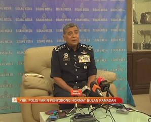 PRK: Polis yakin penyokong hormat bulan Ramadan