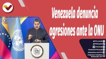 Semana Presidencial | Pdte. Maduro denunció ante la ONU las agresiones constantes contra Venezuela