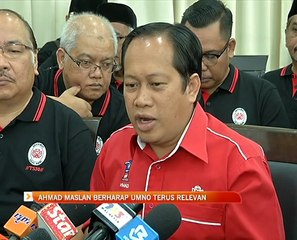 Ahmad Maslan berharap UMNO terus relevan