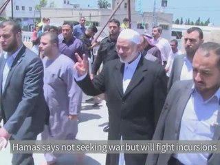 Hamas says not seeking war but will fight Israeli incursions