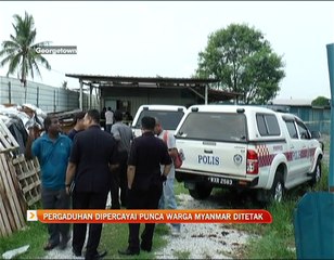 Pergaduhan dipercayai punca warga Myanmar ditetak